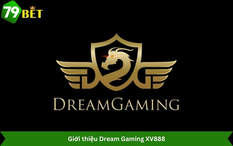 Giới thiệu Dream Gaming XV888