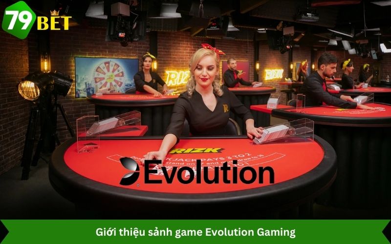 Giới thiệu sảnh game Evolution Gaming